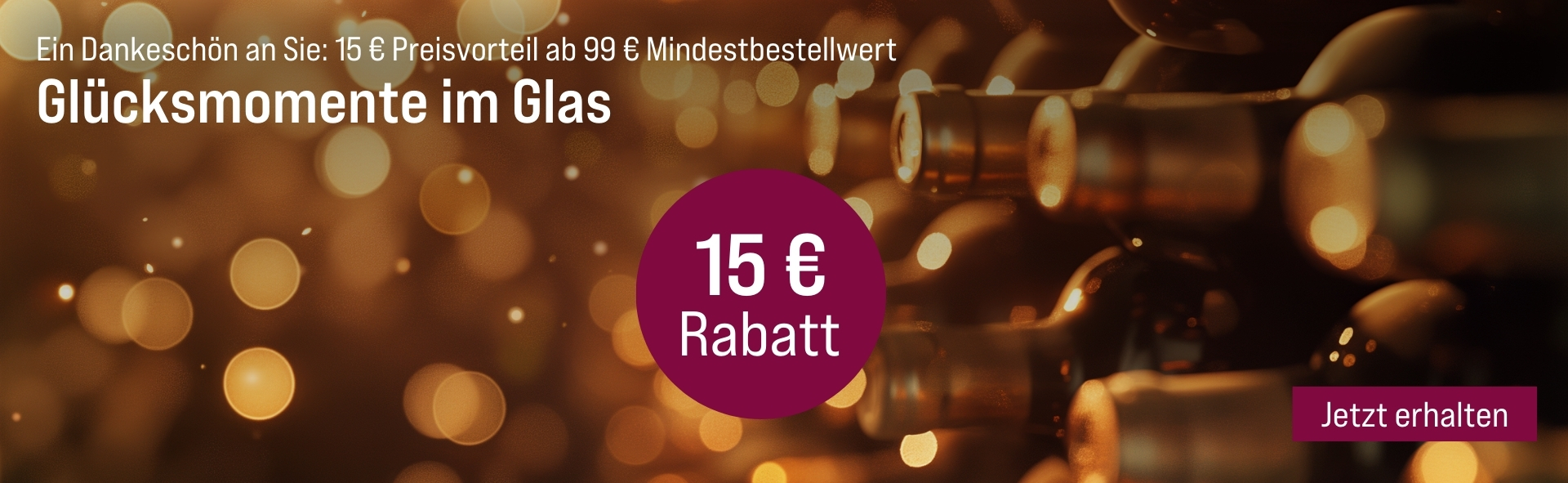 Silkes Weinkeller Weinaktion mit dem Slogan "Ein Dankeschön an Sie: 15 € Preisvorteil ab 99 € Mindestbestellwert. Glücksmomente im Glas". Im Hintergrund ein Weinregal und goldene Lichtreflexionen. Hinweis auf "15 € Rabatt". Unten Button "Jetzt erhalten".