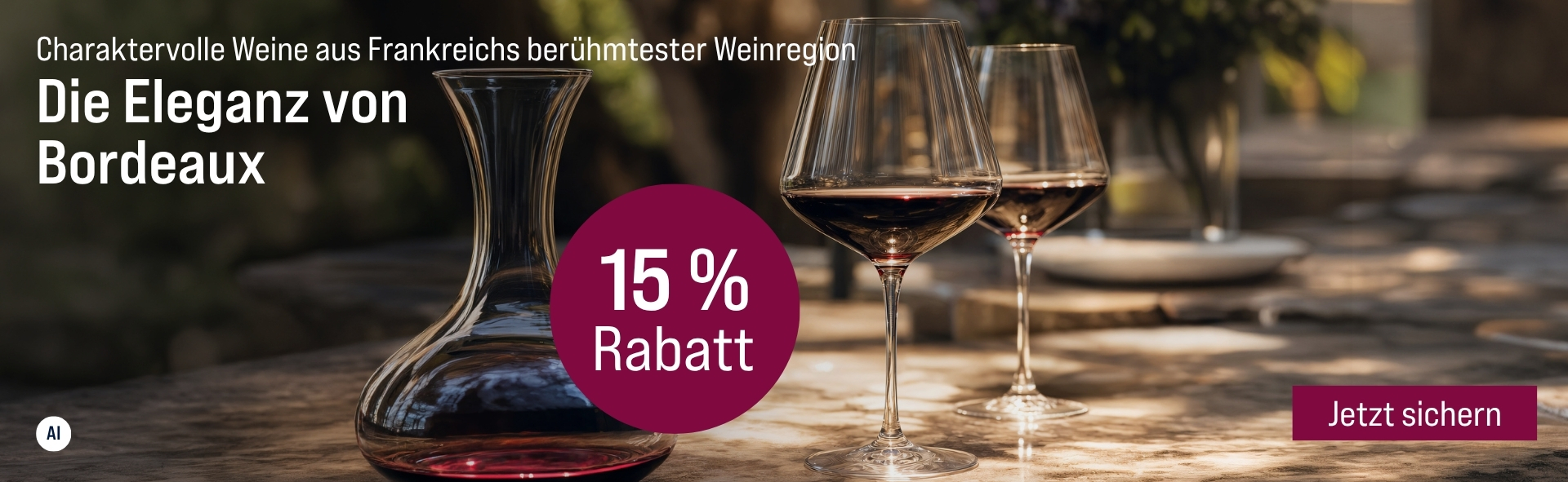 Silkes Weinkeller Weinaktion mit dem Slogan "Charaktervolle Weine aus Frankreichs berühmtester Weinregion. Die Eleganz von Bordeaux". Im Hintergrund eine Glaskaraffe und zwei Gläser Rotwein. Hinweis auf "15 % Rabatt". Unten Button "Jetzt sichern". | KI-generiert
